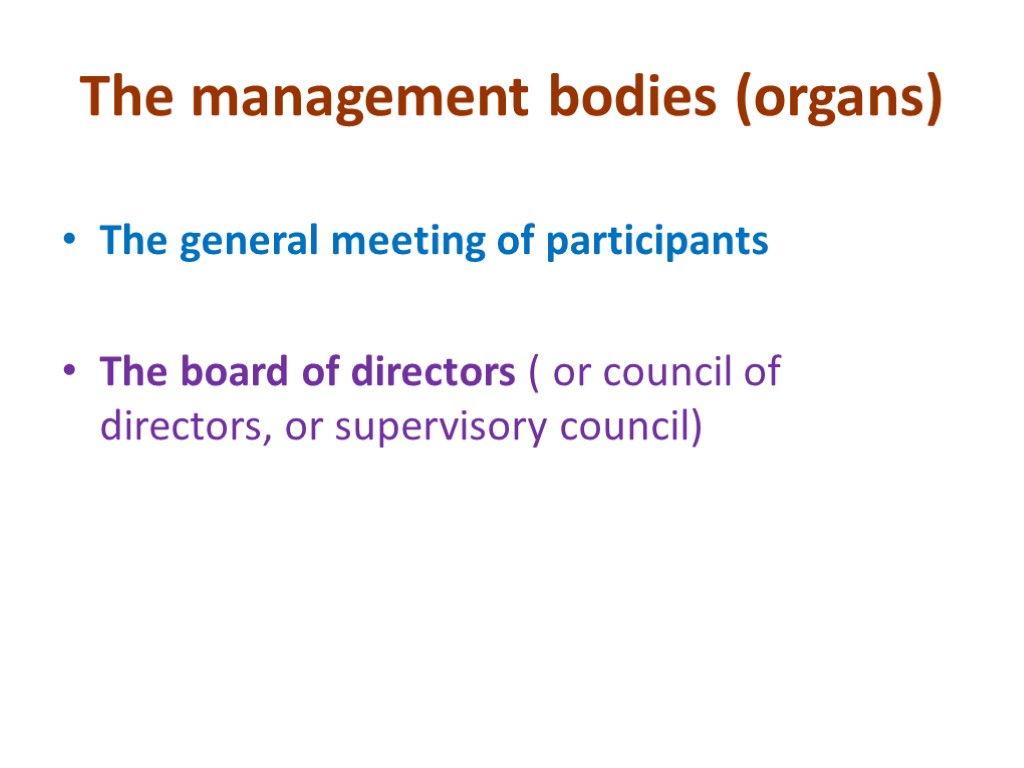 The management bodies (organs) The general meeting of participants The board of directors (